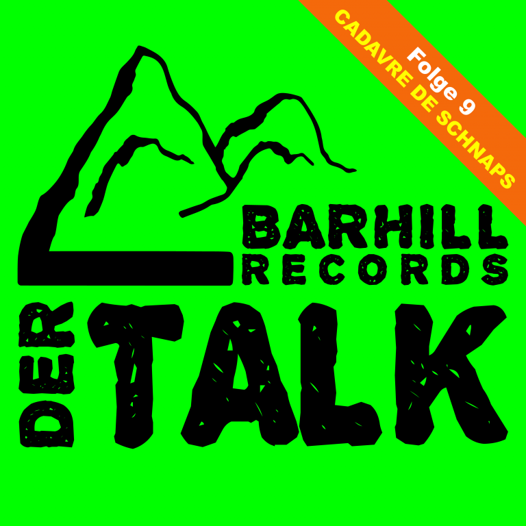 CADAVRE DE SCHNAPS – Folge 9 von „Barhill Records – Der Talk“