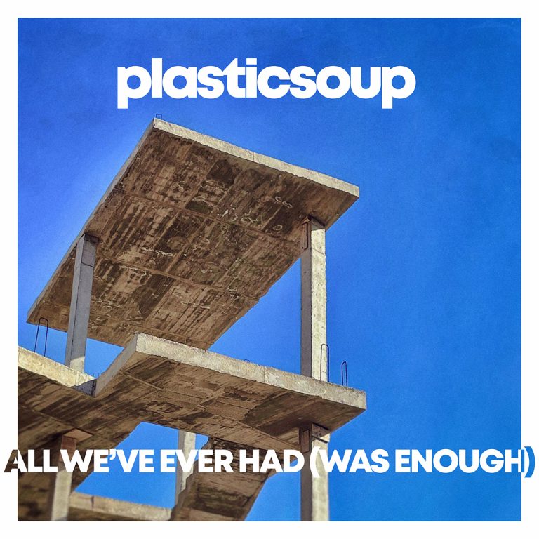 2. plasticsoup single & video out now!